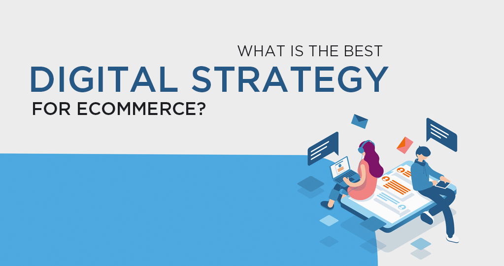 The best digital strategy for eCommerce